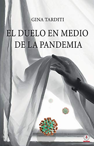 El duelo en medio de la pandemia: Una gu??a para elaborarlo (Spanish Edition)