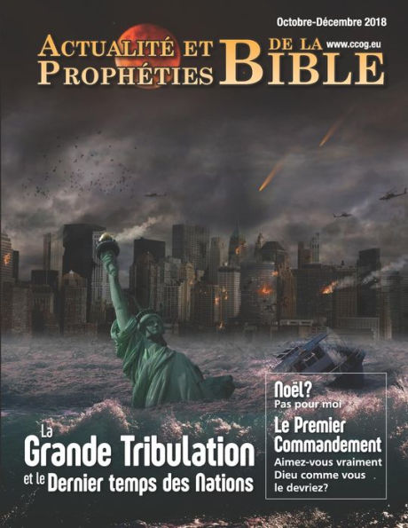 Actualite Et Propheties De La Bible Octobre-Decembre 2018: La Grande Tribulation Et Le Temps Final Des Nations (French Edition)