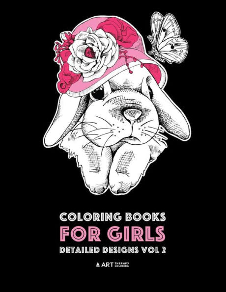 Coloring Books For Girls: Detailed Designs Vol 2: Advanced Coloring Pages For Older Girls & Teenagers; Zendoodle Flowers, Hearts, Birds, Dogs, Cats, Butterflies, Unicorn, Bunny, Bears & Mandalas