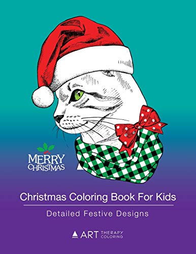 Christmas Coloring Book For Kids: Detailed Festive Designs: Holiday Designs For Kids, Older Kids, Girls, Boys, Tweens, Designs With Festive Animals, Holiday Patterns, Xmas Trees, Snowflakes & More