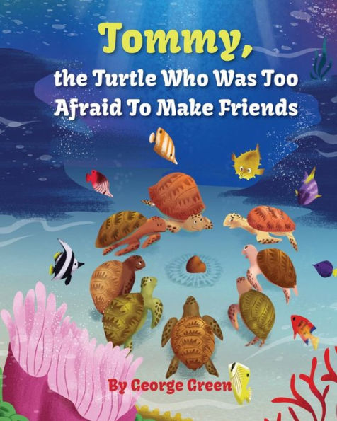 Tommy, The Turtle Who Was Too Afraid To Make Friends