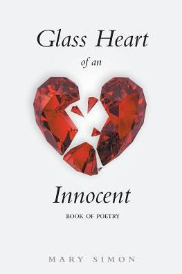 Glass Heart Of An Innocent: Book Of Poetry