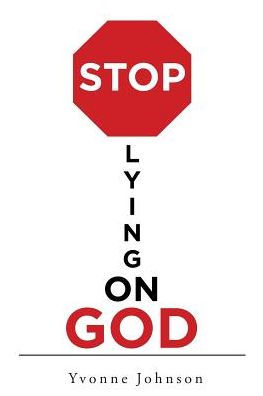 Stop Lying On God