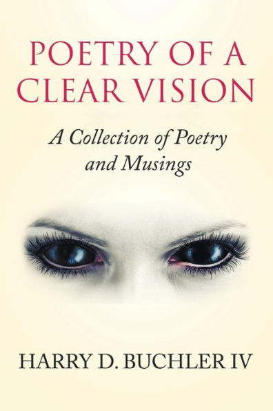 Poetry Of A Clear Vision: A Collection Of Poetry And Musings