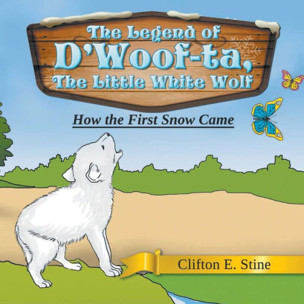 The Legend Of D'Woof-Ta, The Little White Wolf: How The First Snow Came