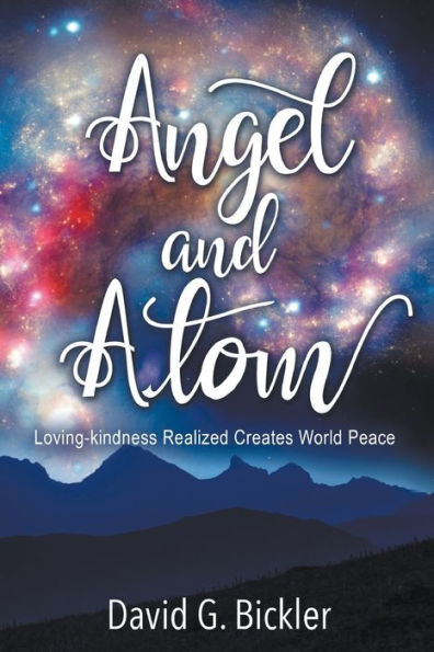 Angel And Atom: Loving-Kindness Realized Creates World Peace