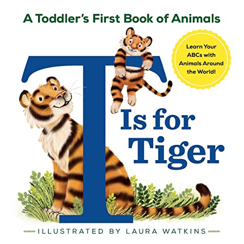 T Is For Tiger: A Toddler's First Book Of Animals