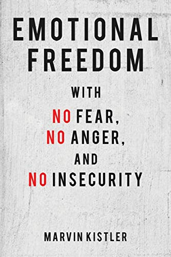 Emotional Freedom with No Fear, No Anger, and No Insecurity - 9781641827492