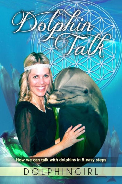 Dolphin Talk: How We Can Talk With Dolphins In 5 Easy Steps (Divine Age)