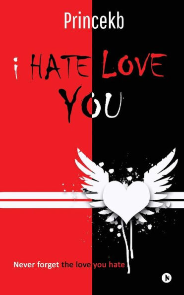 I Hate Love You: Never Forget The Love You Hate