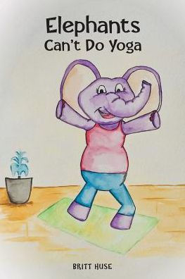 Elephants Can't Do Yoga - 9781643004389