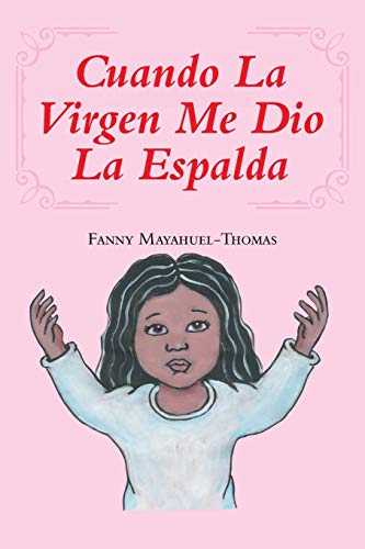 Cuando La Virgen Me Dio La Espalda (Spanish Edition)