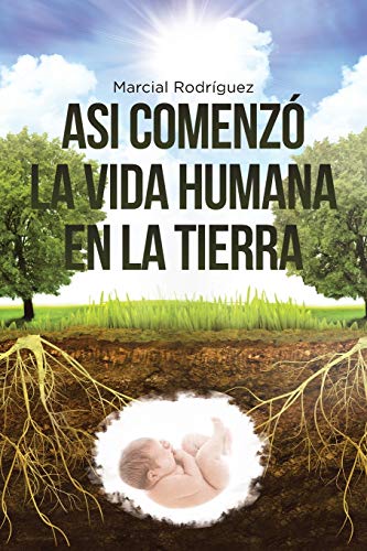 Asi Comenz?? La Vida Humana En La Tierra (Spanish Edition)