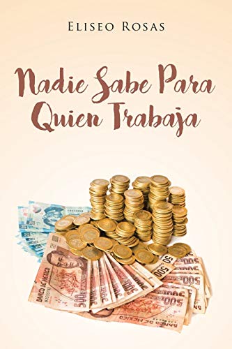 Nadie Sabe Para Quien Trabaja (Spanish Edition)