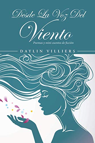 Desde La Voz Del Viento: Poemas y mini cuentos de ficci??n (Spanish Edition)