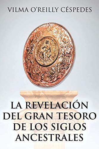 La revelaci??n del gran tesoro de los siglos ancestrales (Spanish Edition)