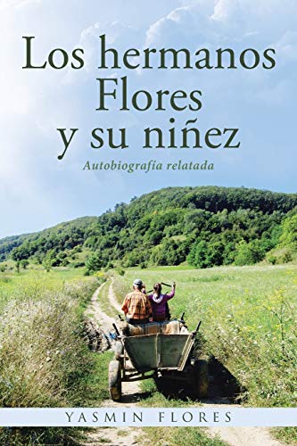 Los hermanos Flores y su ni??ez: Autobiograf?¡a relatada (Spanish Edition)