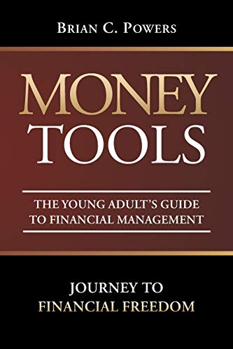Money Tools: The Young Adult's Guide to Financial Management: Journey to Financial Freedom
