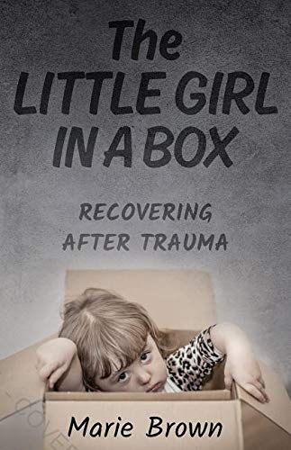 The Little Girl In A Box: Recovering After Trauma