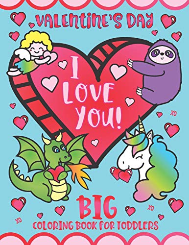 Valentine's Day I Love You! Big Coloring Book For Toddlers: Preschool Kindergarten Kids Ages 1-5