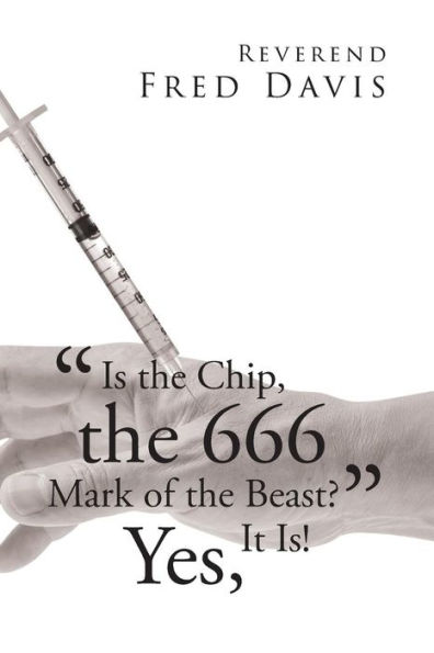 Is The Chip, The 666 Mark Of The Beast?: Yes, It Is!