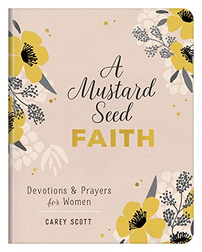 A Mustard Seed Faith: Devotions And Prayers For Women