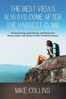 The Best Views Always Come After The Hardest Climb