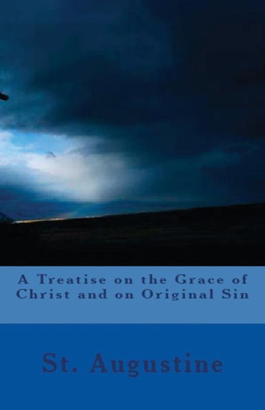 A Treatise On The Grace Of Christ And On Original Sin (Lighthouse Church Fathers)