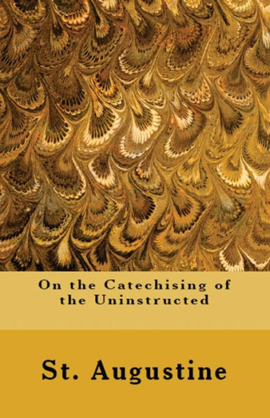 On The Catechising Of The Uninstructed (Lighthouse Church Fathers)