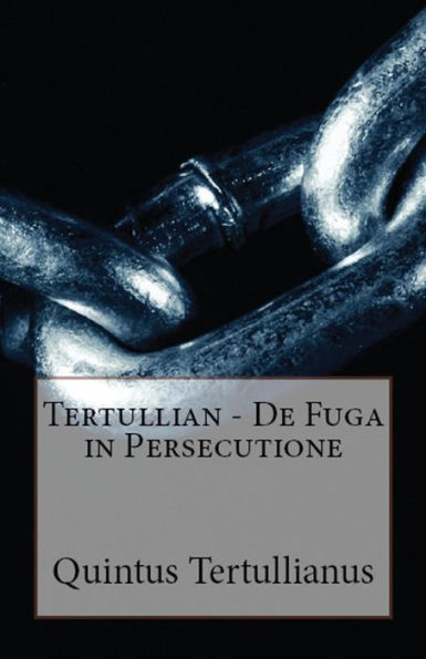 De Fuga In Persecutione (Lighthouse Church Fathers)