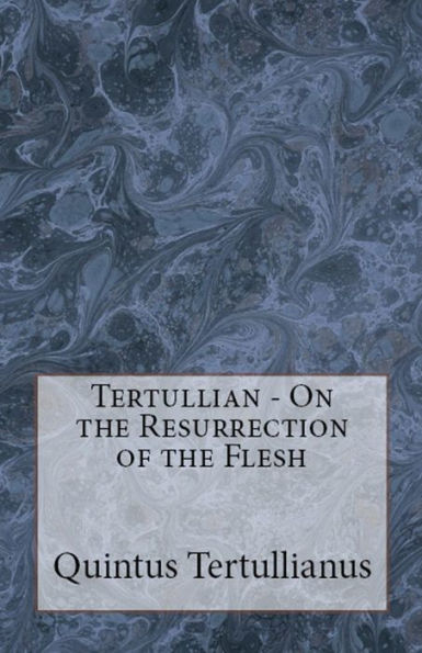 On The Resurrection Of The Flesh (Lighthouse Church Fathers)