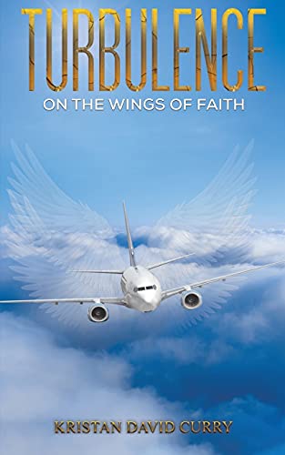 Turbulence On The Wings Of Faith - 9781643786704