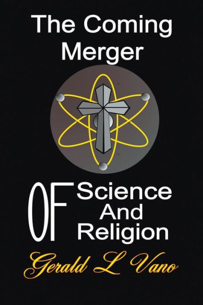 The Coming Merger Of Science And Religion
