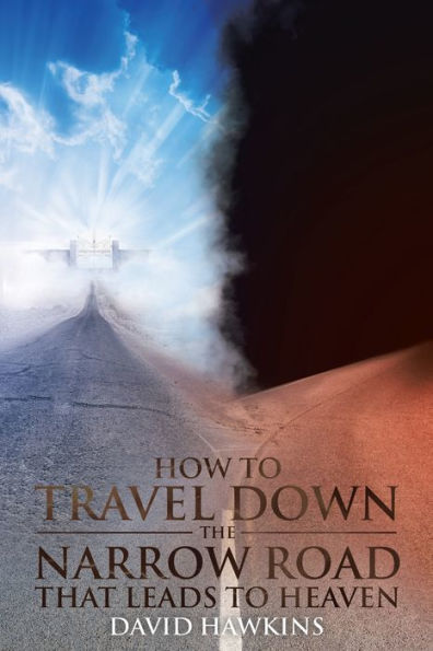 How To Travel Down The Narrow Road That Leads To Heaven - 9781644168301