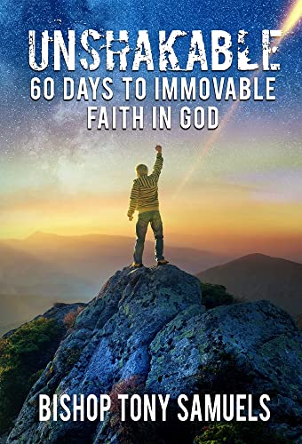 Unshakable : 60 Days To Immovable Faith In God