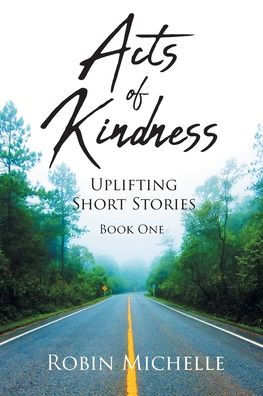 Acts Of Kindness: Uplifting Short Stories