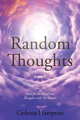 Random Thoughts: Food for the Mind and Thoughts with No Answer