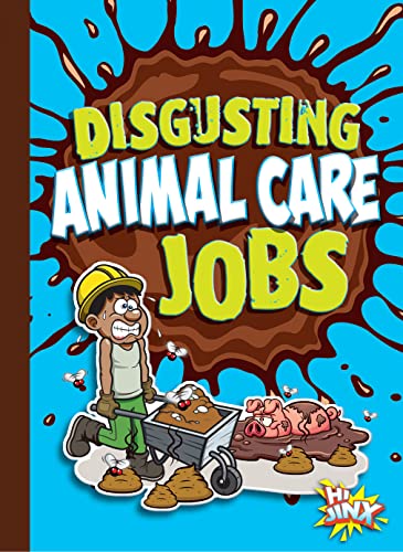 Disgusting Animal Care Jobs (Awesome, Disgusting Careers)