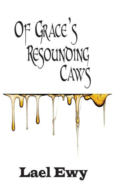 Of Grace's Resounding Caws