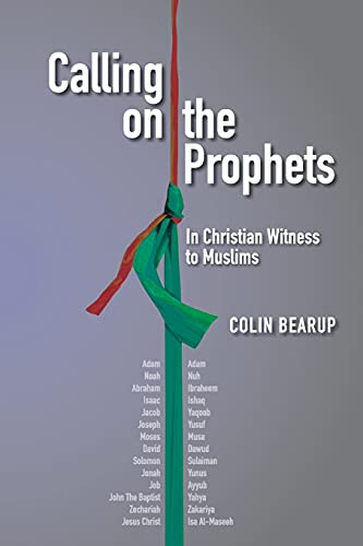 Calling On The Prophets: In Christian Witness To Muslims