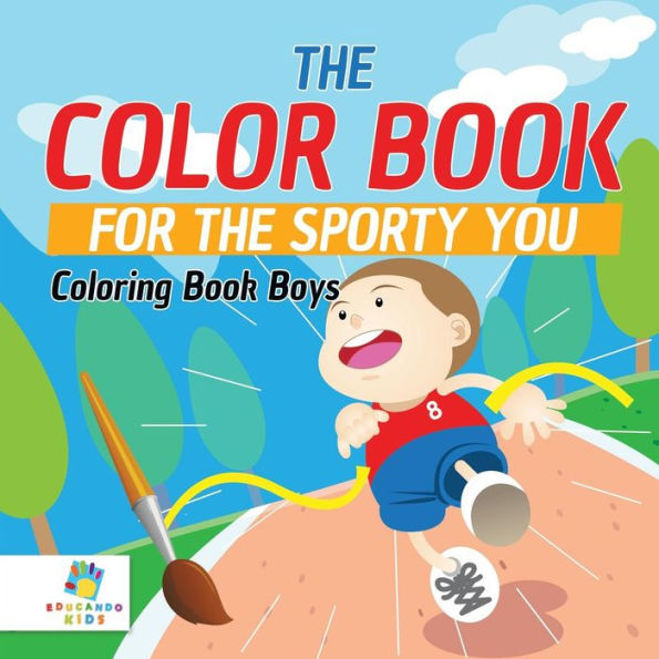 The Color Book For The Sporty You Coloring Book Boys