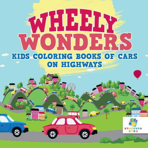 Wheely Wonders Kids Coloring Books Of Cars On Highways