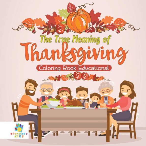 The True Meaning Of Thanksgiving Coloring Book Educational