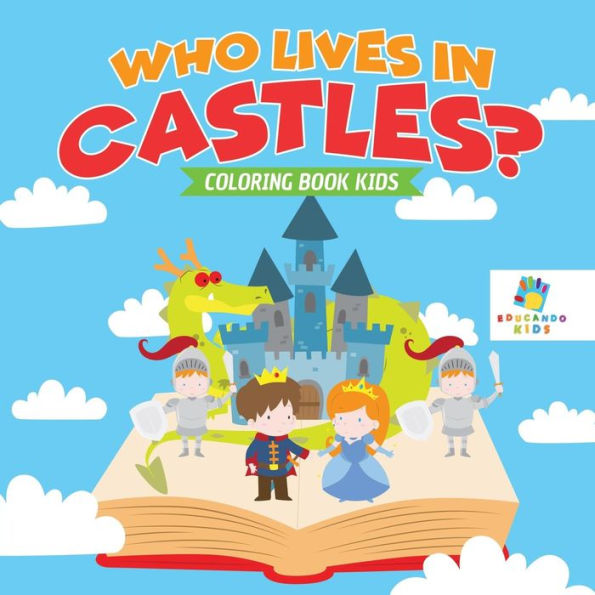Who Lives In Castles? Coloring Book Kids