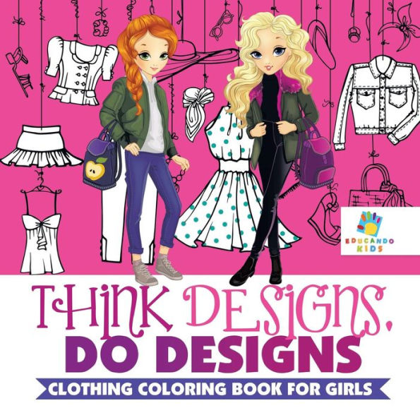 Think Designs, Do Designs Clothing Coloring Book For Girls