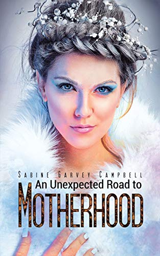 An Unexpected Road to Motherhood - 9781645362234