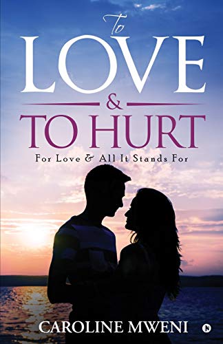 To Love &To Hurt: For Love & All It Stands For