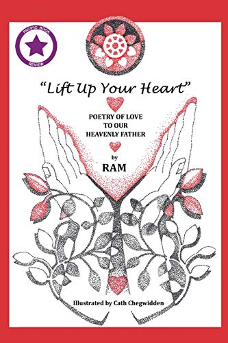 Lift Up Your Heart: Poetry Of Love To Our Heavenly Father (New Edition)