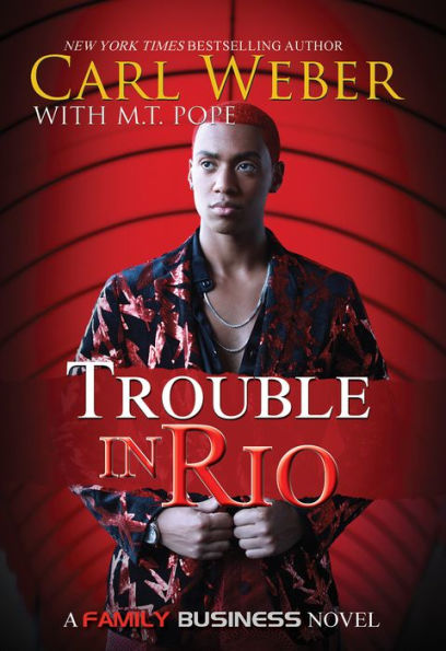 Trouble In Rio: A Family Business Novel - 9781645564904