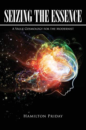 Seizing The Essence: A Value Cosmology For The Modernist
